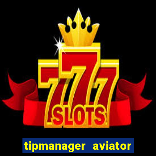 tipmanager aviator aposta ganha